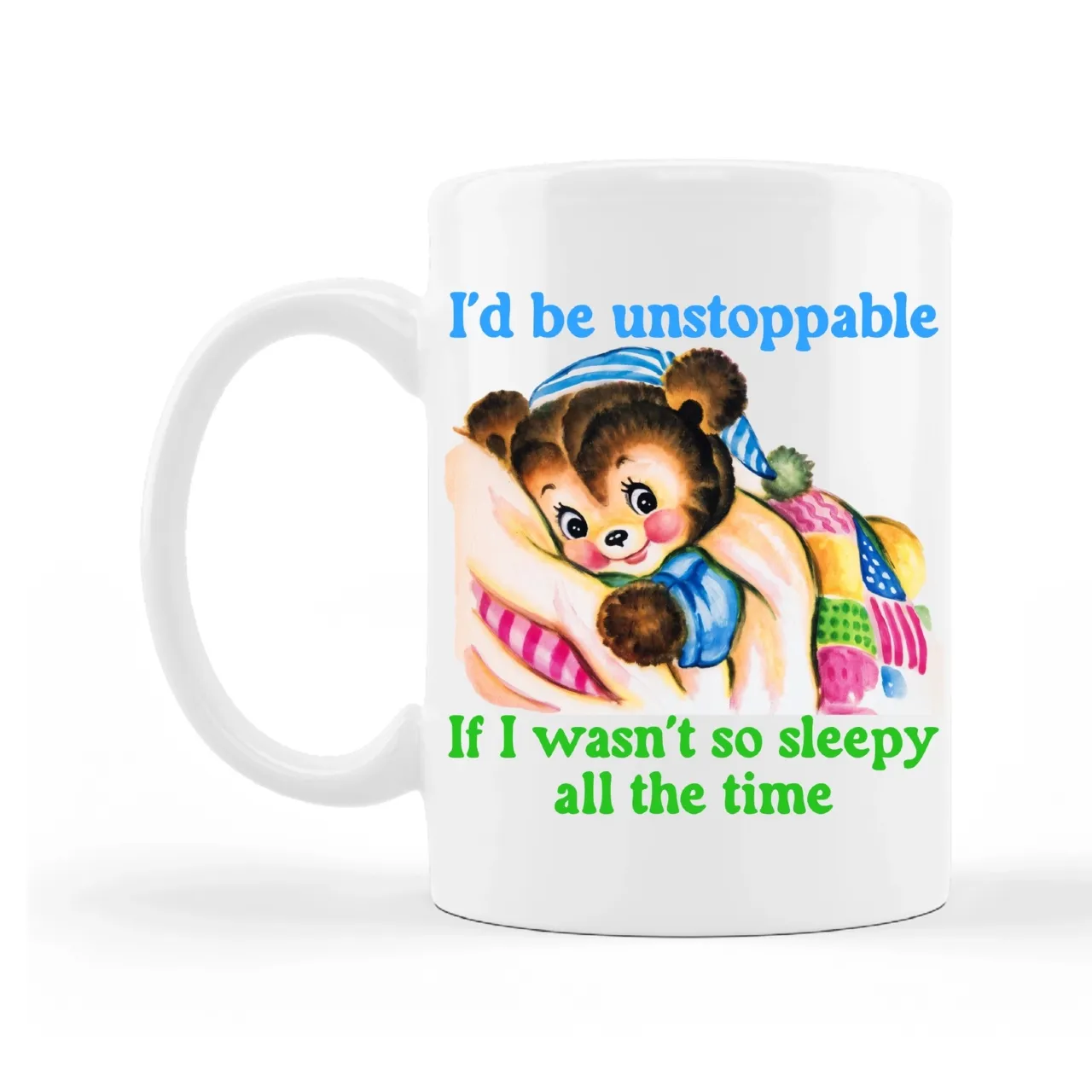 I'd Be Unstoppable Mug - 11oz